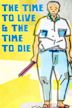 The Time to Live and the Time to Die