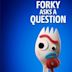 Forky hat eine Frage