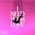 I Need Your Love