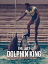 The Last Dolphin King