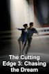 The Cutting Edge: Chasing the Dream