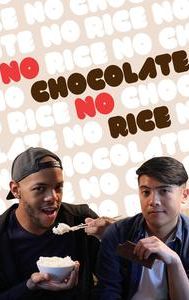 No Chocolate, No Rice