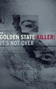 The Golden State Killer: It's Not Over