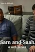 Sam and Saah