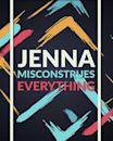 Jenna Misconstrues Everything