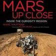 Mars Up Close: Inside the Curiosity Mission