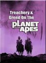 Treachery and Greed on the Planet of the Apes