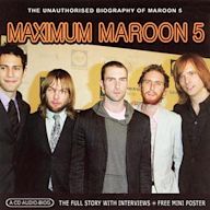 Maximum Maroon 5: The Unauthorised Biography of Maroon 5