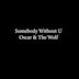 Somebody Without U