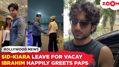 Sidharth Malhotra & Kiara Advani go on vacation | Ibrahim Ali Khan shakes his hands with paparazzi