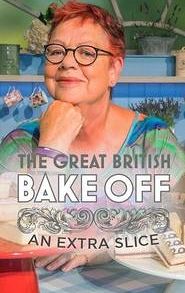 The Great British Bake Off: An Extra Slice