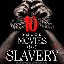 10 Must Watch Slavery Movies - Best Movies Right Now