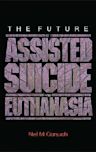 The Future of Assisted Suicide and Euthanasia