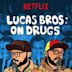 Lucas Brothers: On Drugs