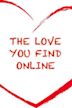 The Love You Find Online