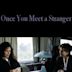 Once You Meet a Stranger