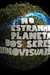 No Estranho Planeta dos Seres Audiovisuais