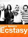 Irvine Welsh's Ecstasy