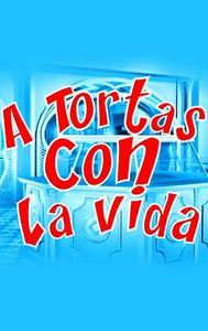 A tortas con la vida