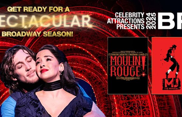 MOULIN ROUGE! THE MUSICAL & More Set for Celebrity Attractions 24-25 Season