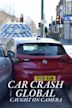 Car Crash Global: Caught on Camera