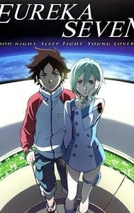 Eureka Seven - Good Night, Sleep Tight, Young Lovers