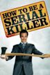 How to Be a Serial Killer