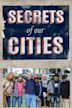 Secrets of Our Cities