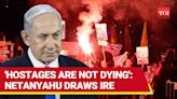'Cold-Blooded' Netanyahu's Apathy Sparks Anger; Israeli PM Says 'Hostages Are Not Dying'