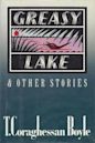 Greasy Lake & Other Stories