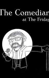 The Comedian at The Friday