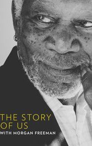 The Story of Us with Morgan Freeman