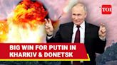 Putin's Men Pierce Into Ukrainian Resistance; Russia Claims 4 Wins In 48 Hours In Kharkiv & Donetsk | International - Times of India...