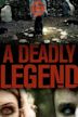 A Deadly Legend