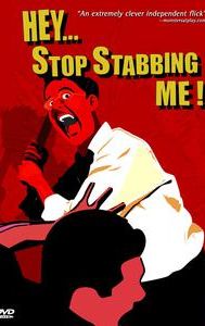 Hey, Stop Stabbing Me!