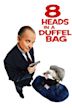 8 Heads in a Duffel Bag