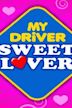 My Driver Sweet Lover