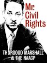 Mr. Civil Rights: Thurgood Marshall and the NAACP