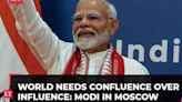 In Moscow, PM Modi hails Russia, commends Putin, calls for confluence over influence