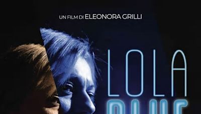 Il 21 marzo al BIF&ST di Bari proiezione del film LOLA BLUE di Eleonora Grilli girato a Napoli e ad Orvieto