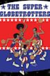 The Super Globetrotters