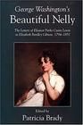 George Washington's Beautiful Nelly: The Letters of Eleanor Parke Custis Lewis to Elizabeth Bordley Gibson, 1794-1851