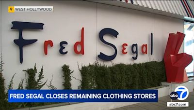 Fred Segal closes remaining stores in West Hollywood and Malibu