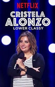 Cristela Alonzo: Lower Classy