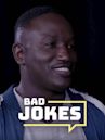 Bad Jokes