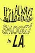 It's Always Smoggy in L.A.