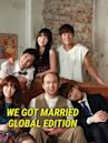 We Got Married Global Edition