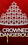 Crowned and Dangerous