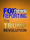 Fox News Reporting: The Trump Revolution