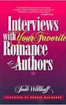 Interviews with Your Favorite Romance Authors: Conversations That Touch the Heart and Rejuvenate the Writing Spirit